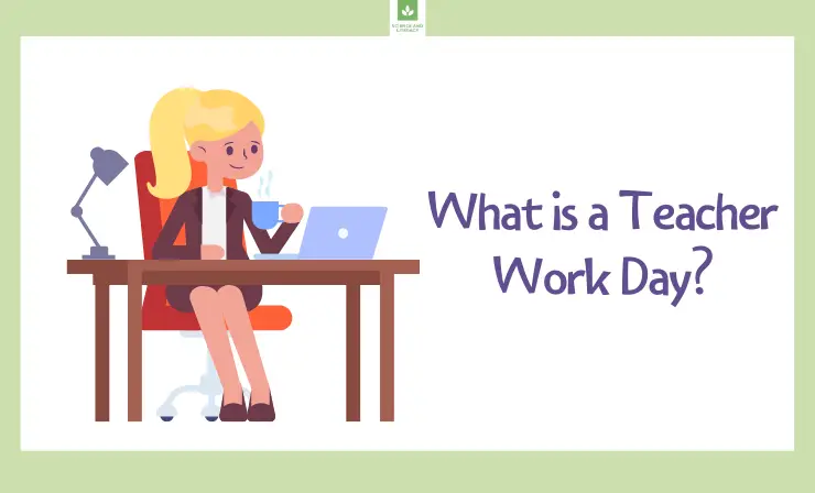 What A Teacher Work Day Is And 7 Awesome Tips For Spending It