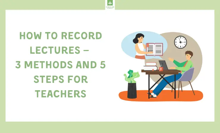 New to Online Teaching? Learn All About How to Record Lectures in 5 Steps
