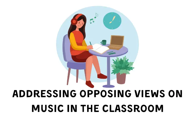 Addressing Opposing Views on Music in the Classroom
