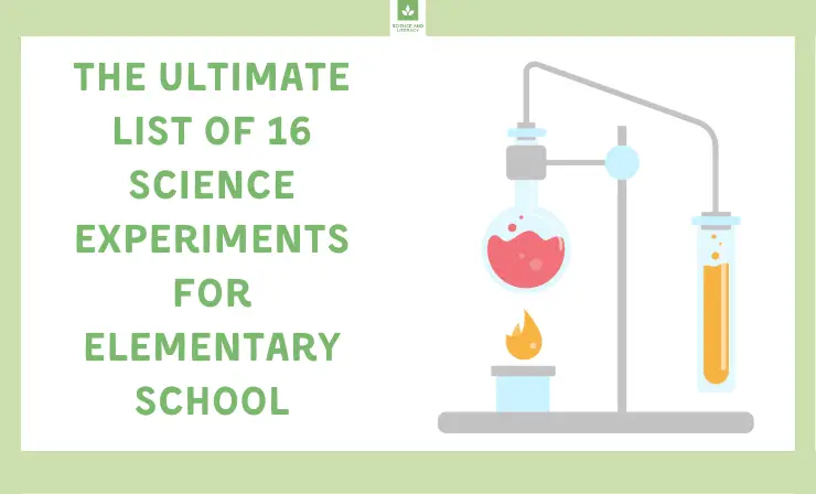 The Ultimate List of 16 Science Experiments for Elementary School