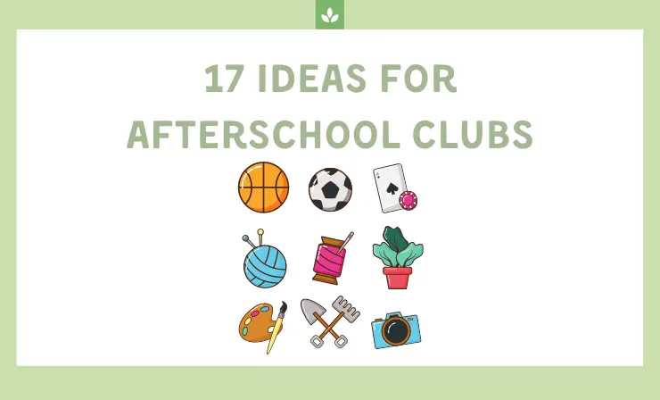 17 Ideas For Afterschool Clubs For Students In All Grade Levels