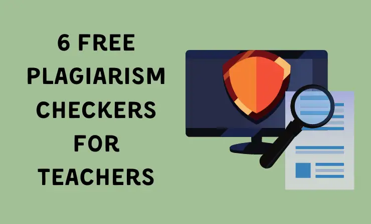 6 Free Plagiarism Checkers for Teachers