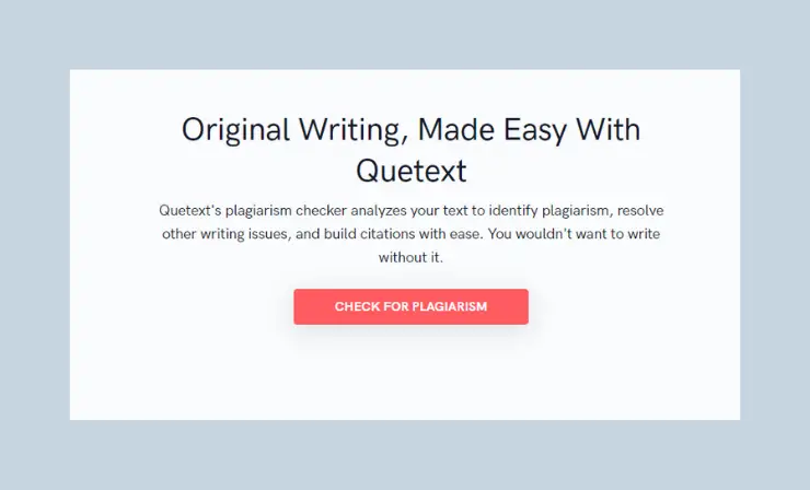 Quetext offers an efficient checking process with its Deep Search technology