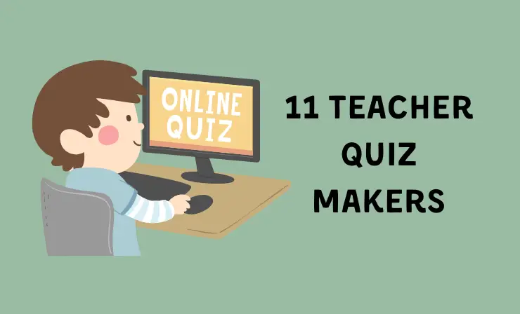 11 teacher quiz makers