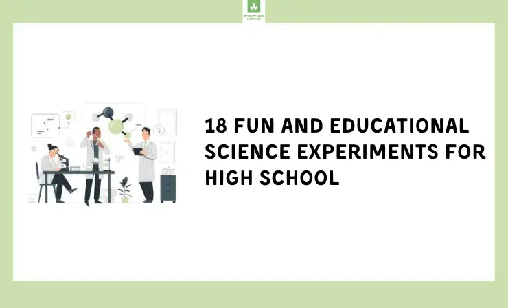 18 Fun and Educational Science Experiments for High School