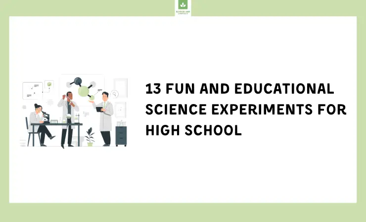13 Science Experiments For High School Students In 2023