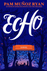 "Echo" by Pam Muñoz Ryan