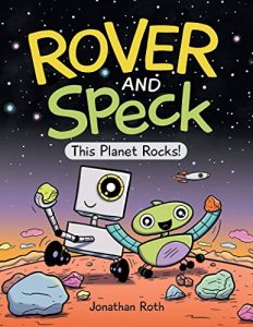 "Rover and Speck: This Planet Rocks!" by Jonathan Roth