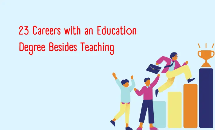 23 Careers with an Education Degree Besides Teaching in 2023