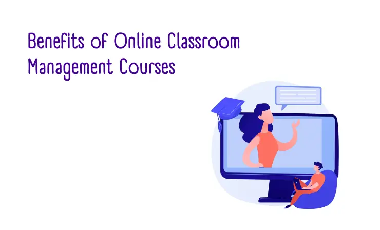 Benefits of Online Classroom Management Courses