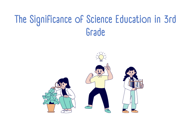 The Significance of Science Education in 3rd Grade