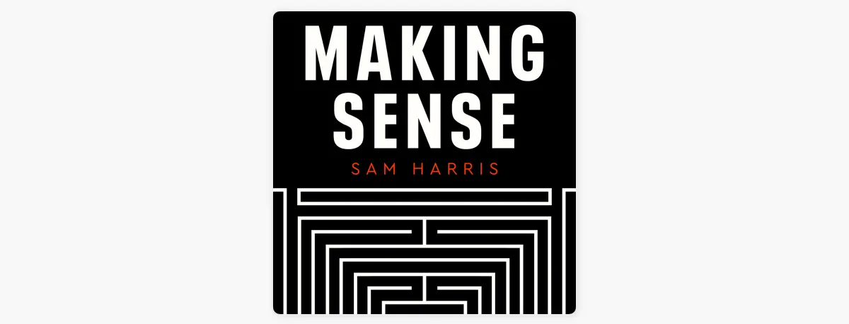 Making Sense with Sam Harris – Sam Harris Making Sense with Sam Harris – Sam Harris