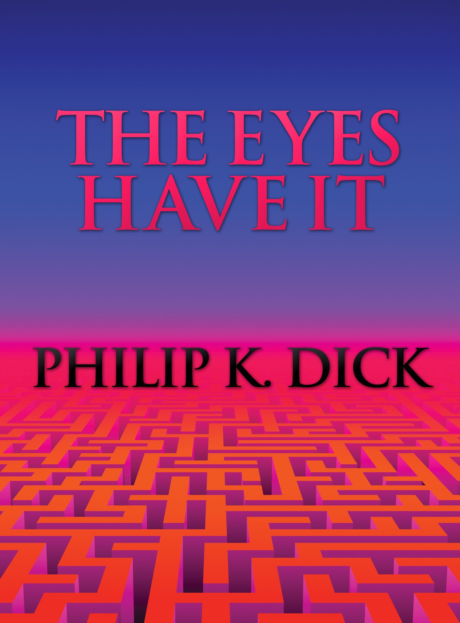 "The Eyes Have It" by Philip K. Dick