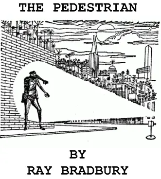 "The Pedestrian" by Ray Bradbury