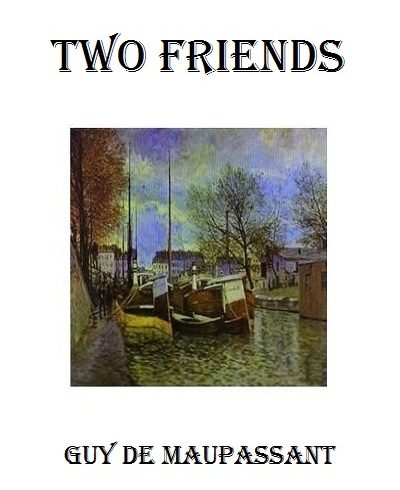 "Two Friends" by Guy de Maupassant