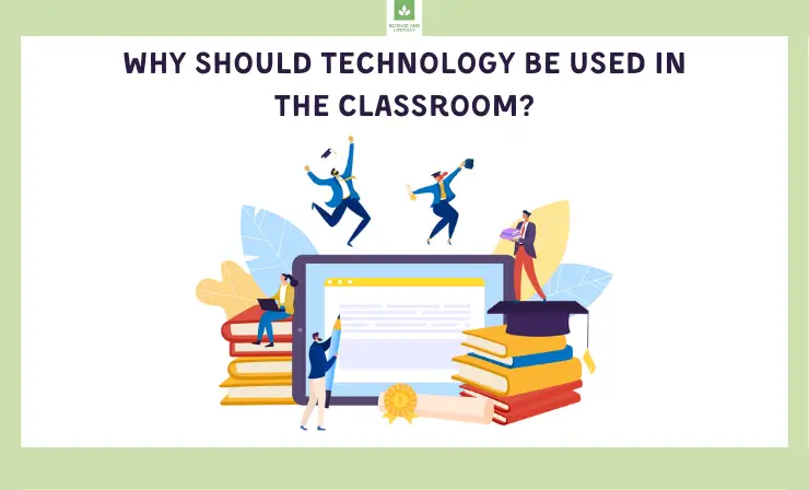 Why Should Technology Be Used in the Classroom