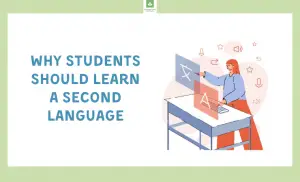 Why Students Should Learn a Second Language — 7 Benefits